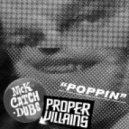 Nick Catchdubs & Proper Villains - Poppin\' (Original mix)