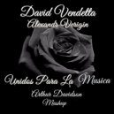 David Vendetta,Alexandr Verigin - Unidos Para La Musica