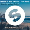 R3hab, Eva Simons, Tom Ferro - Unstoppable Drum