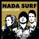 Nada Surf - Always Love