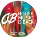 O.B - House Music Is Back