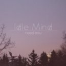 Idle Mind - Need You