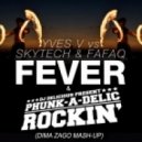 Phunk-A-Delic & Yves V vs Skytech & Fafaq - Fever Rockin'