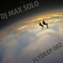 DJ Max Solo - Flydeep 002 ()