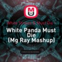 White Stripes & Must Die ! - White Panda Must Die
