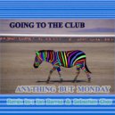 Anything But Monday & Ian Barras - Goin' To The Club (feat. Ian Barras)