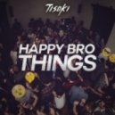 Tisoki - Happy Bro Things
