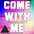 Madvay & Annebeatrice - Come With Me (feat. Annebeatrice)