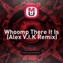 Tagteam - Whoomp There It Is (Alex V.I.K Remix)