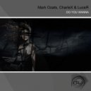 Mark Ozats & CharleX & LuceЯ - Do You Wanna
