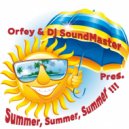 Orfey & DJ SoundMaster - Summer, Summer, Summer!!!