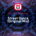 Alex Dee Gladenko - Street Dance