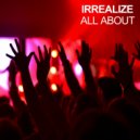 Irrealize - All About