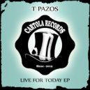 T Pazos - Live For Today