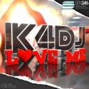 K4DJ - Love Me (Original Mix)