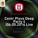 dj Nikita Pinkin - Centr Plova Deep Party 4