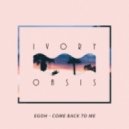 Egoh - Come Back To Me (Original mix)