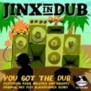 Jinx in Dub - You Got The Dub (Bladerunner Dub Remix)