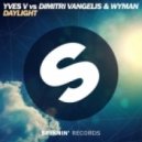 Yves V vs. Dimitri Vangelis & Wyman - Daylight (Bloody Juice Reconstruction)
