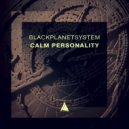 BlackPlanetSystem - Calm Personality