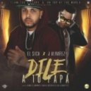 El Sica Ft. J Alvarez - Dile A Tu Papa (Original mix)