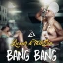Luxur & TalkSin - Bang Bang (Original mix)