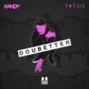 KANDY & TITUS - DOUBETTER (Original mix)