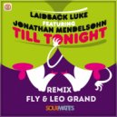 Laidback Luke Feat Jonathan Mendelsohn - Till Tonight (Fly & Leo Grand Remix)