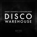 Ghost Channels & Nova Spectrum - Disco Warehouse