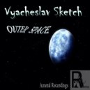 Vyacheslav Sketch - Outer Space