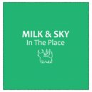 Milk & Sky - Milk & Sky In The Place #1