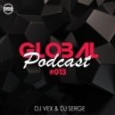 DJ VeX & DJ Serge - Global Podcast #013