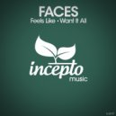 Faces - Want It All