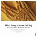 Third Party vs.Lana Del Rey - Summertime Nation (Ilya Sunlight Mash-Up)
