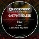 Gaetano Inglese - Soyu (Alex B (Italy) Remix)