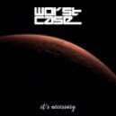 Worst Case - Its Necassery