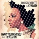 Louis Benedetti & Sy Smith - I Want You For Myself B/W Revelation (Louis Benedetti Classic Vocal Mix)