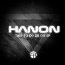 Hanon - Time To Do Or Die