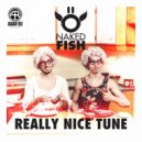 Naked Fish - Really Nice Tune