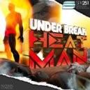 Under Break - HeatMan