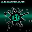 DJ Nato - Come Play The Game