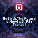 Jenny Karol - ReBirth.The Future is Now! #3 [PSY Trance]