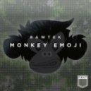 Rawtek - Monkey Emoji (Original Mix)