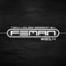FEMAN - Tech House Session #014 ()