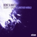 Dent & Mato - Show Me Another World