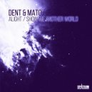 Dent & Mato - Show Me Another World (Original mix)