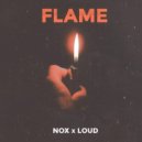 LOUD x NOX - Flame