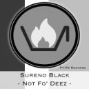 Sureno Black - Not Fo\'Deez (Original Mix)