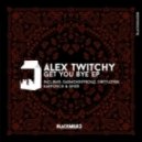 Alex Twitchy - Get You Bye