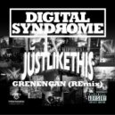 DIGITALSYNDROME ft JUSTLIKETHIS - GRENENGAN (Oringinal)